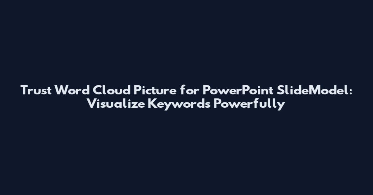 Trust Word Cloud Picture for PowerPoint SlideModel: Visualize Keywords Powerfully