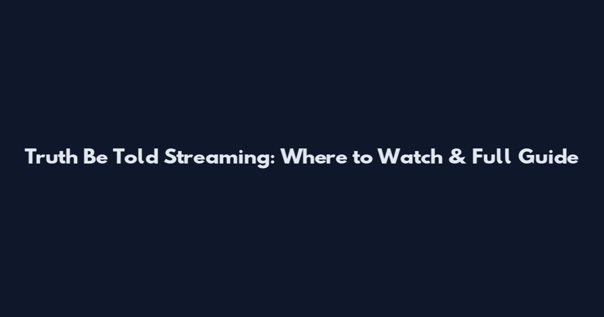Truth Be Told Streaming: Where to Watch & Full Guide