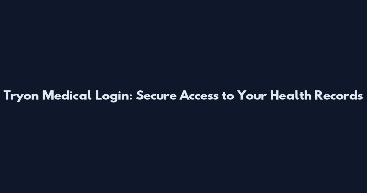 Tryon Medical Login: Secure Access to Your Health Records