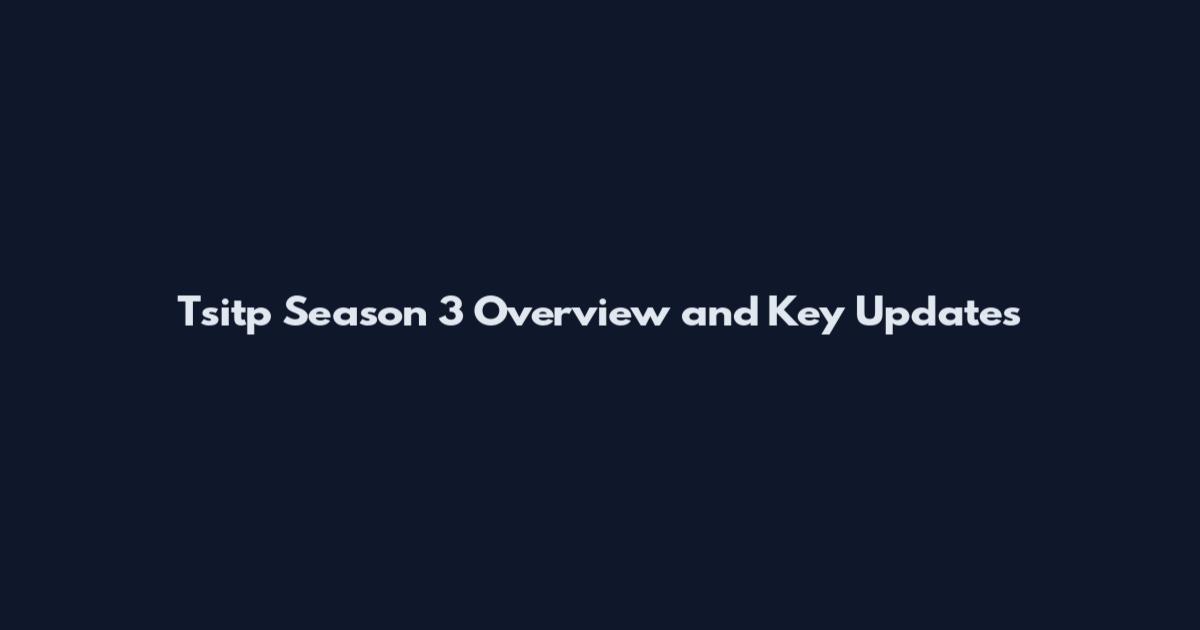 Tsitp Season 3 Overview and Key Updates