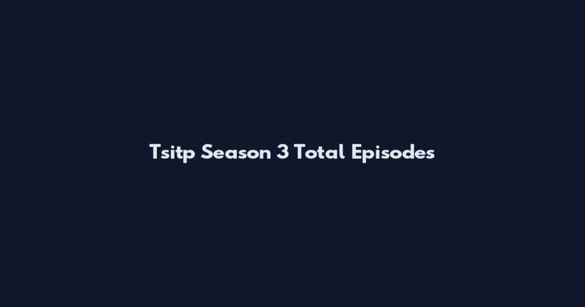 Tsitp Season 3 Total Episodes