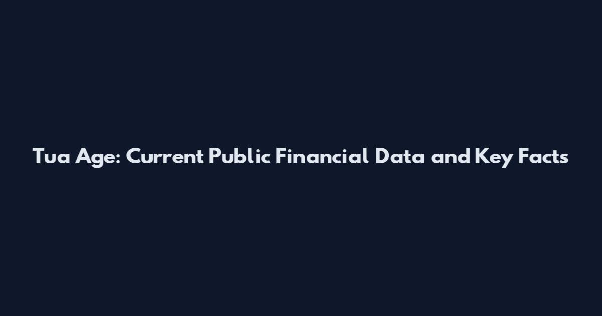 Tua Age: Current Public Financial Data and Key Facts