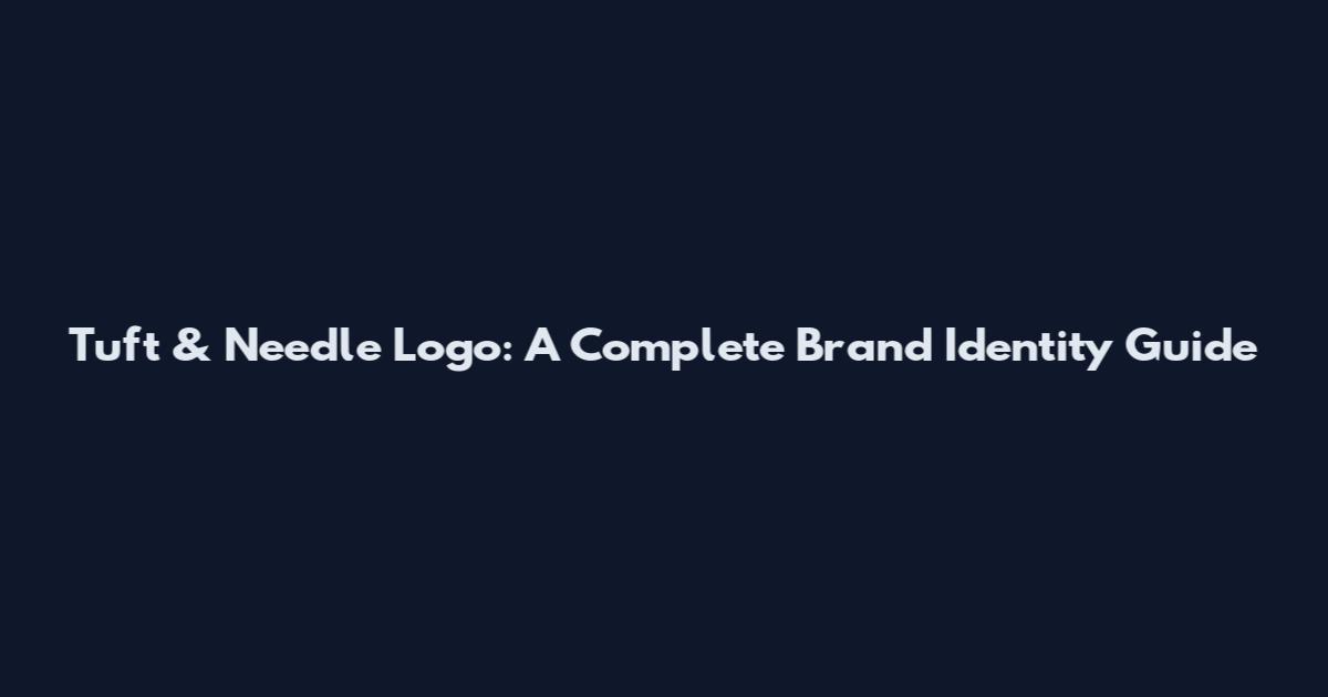 Tuft & Needle Logo: A Complete Brand Identity Guide