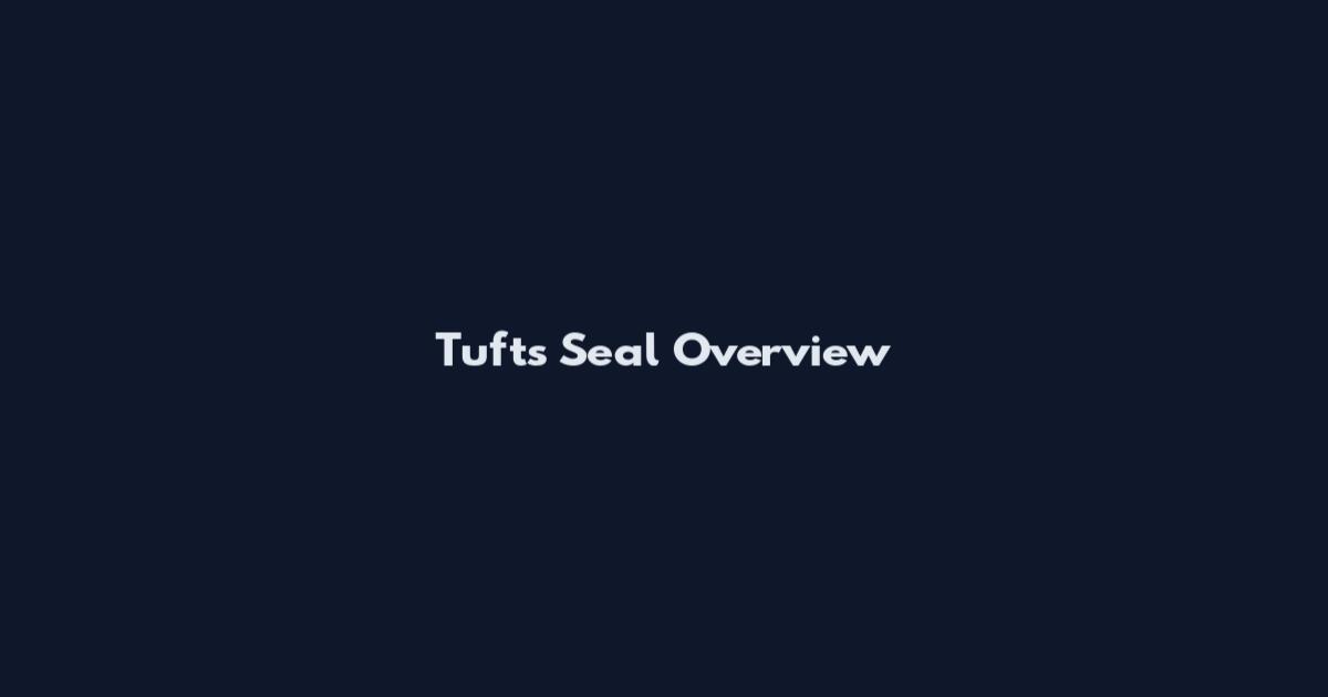 Tufts Seal Overview