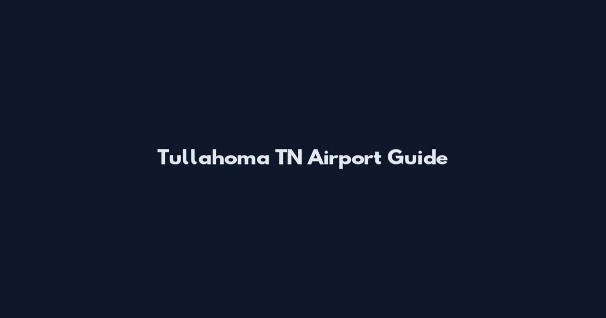 Tullahoma TN Airport Guide