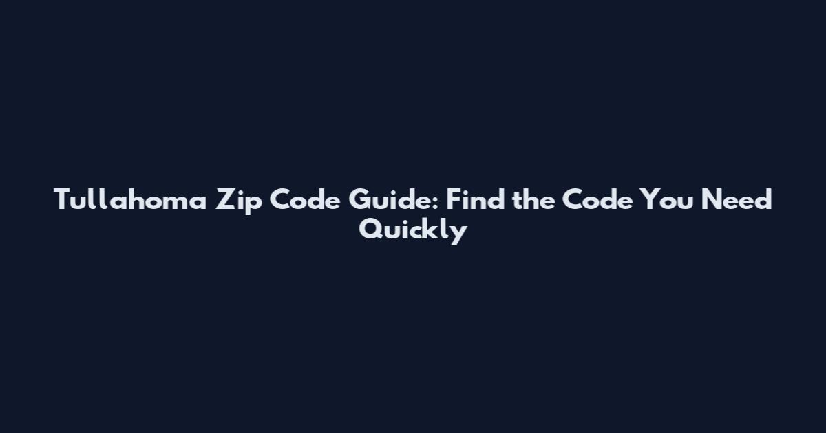 Tullahoma Zip Code Guide: Find the Code You Need Quickly