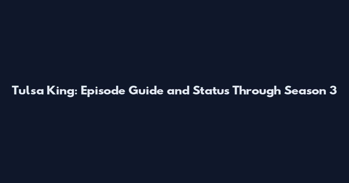 Tulsa King: Episode Guide and Status Through Season 3