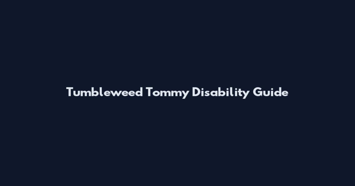 Tumbleweed Tommy Disability Guide