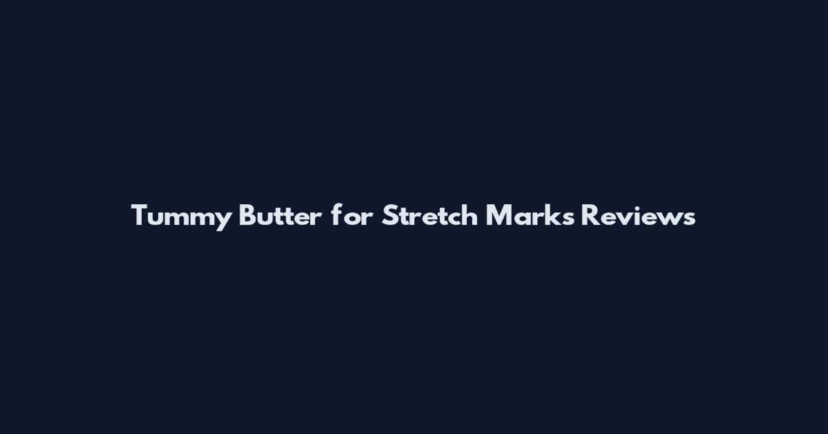 Tummy Butter for Stretch Marks Reviews