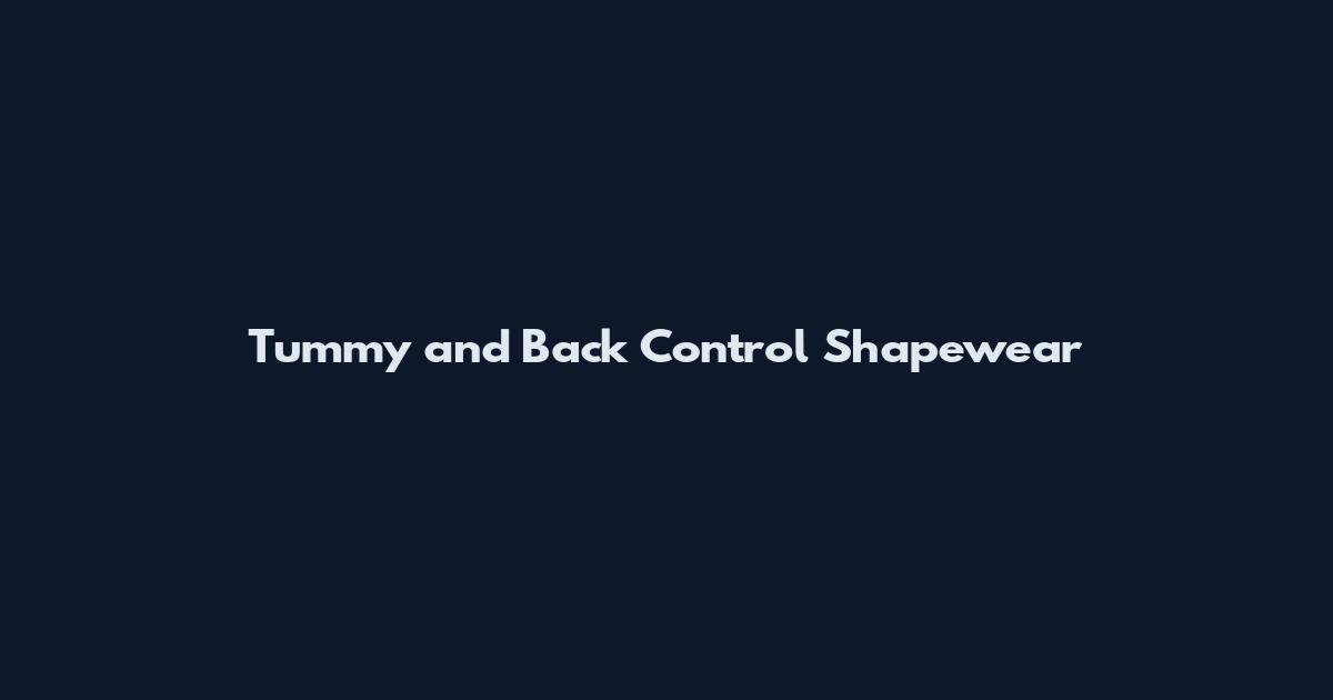 Tummy and Back Control Shapewear