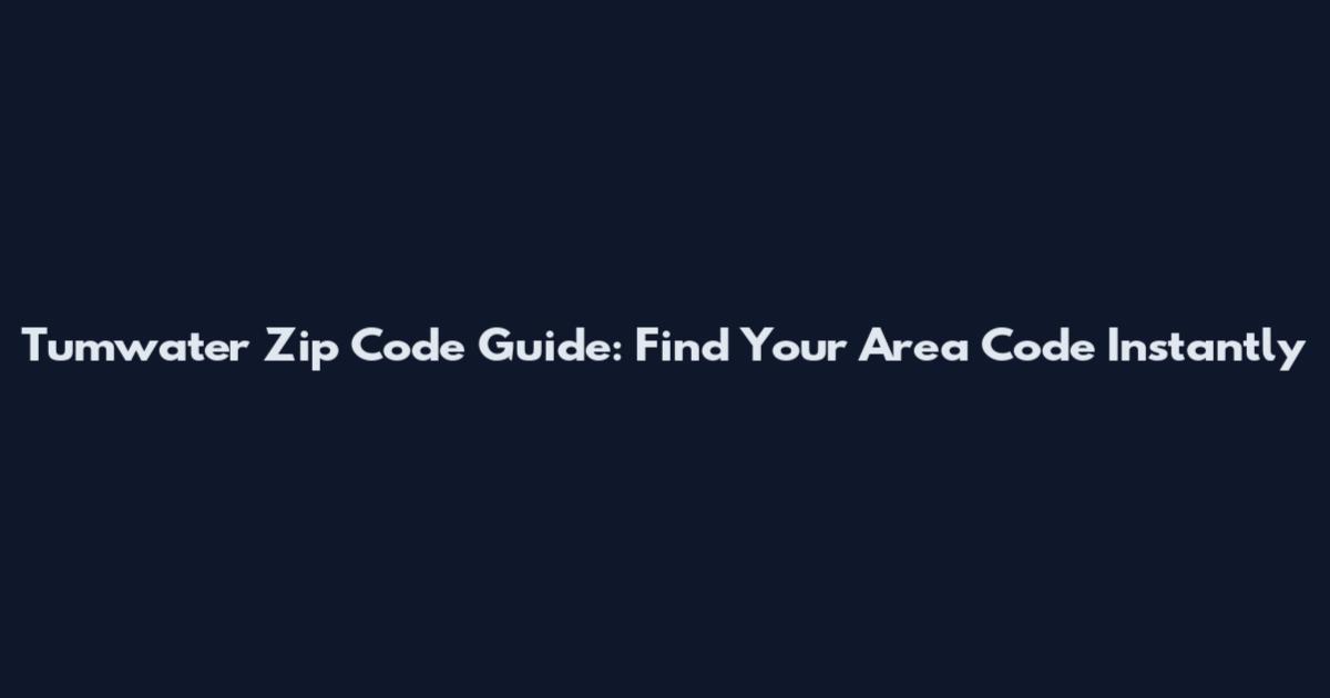 Tumwater Zip Code Guide: Find Your Area Code Instantly