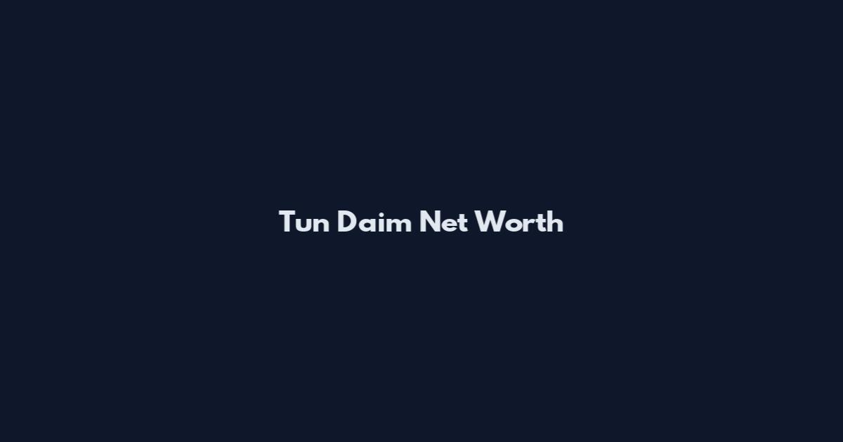 Tun Daim Net Worth