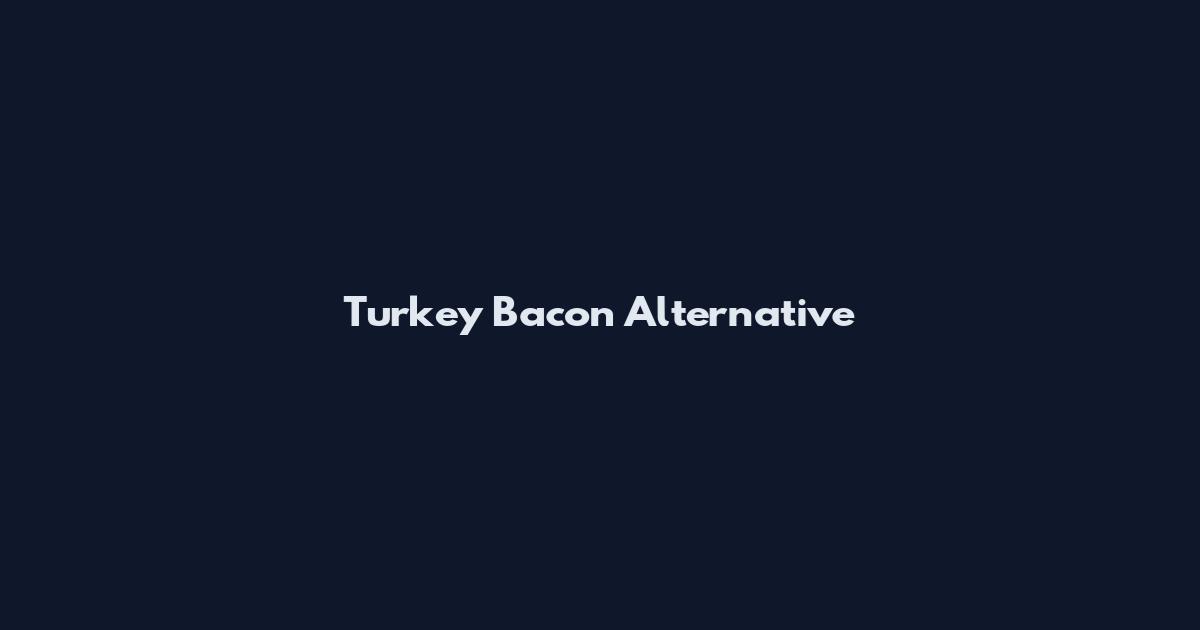 Turkey Bacon Alternative