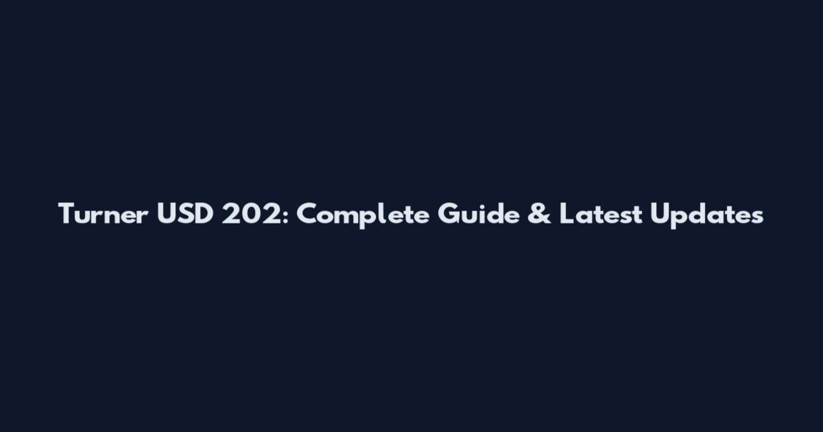 Turner USD 202: Complete Guide & Latest Updates