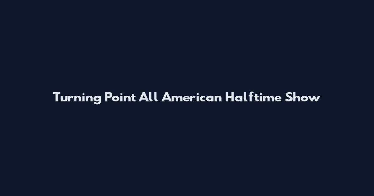Turning Point All American Halftime Show