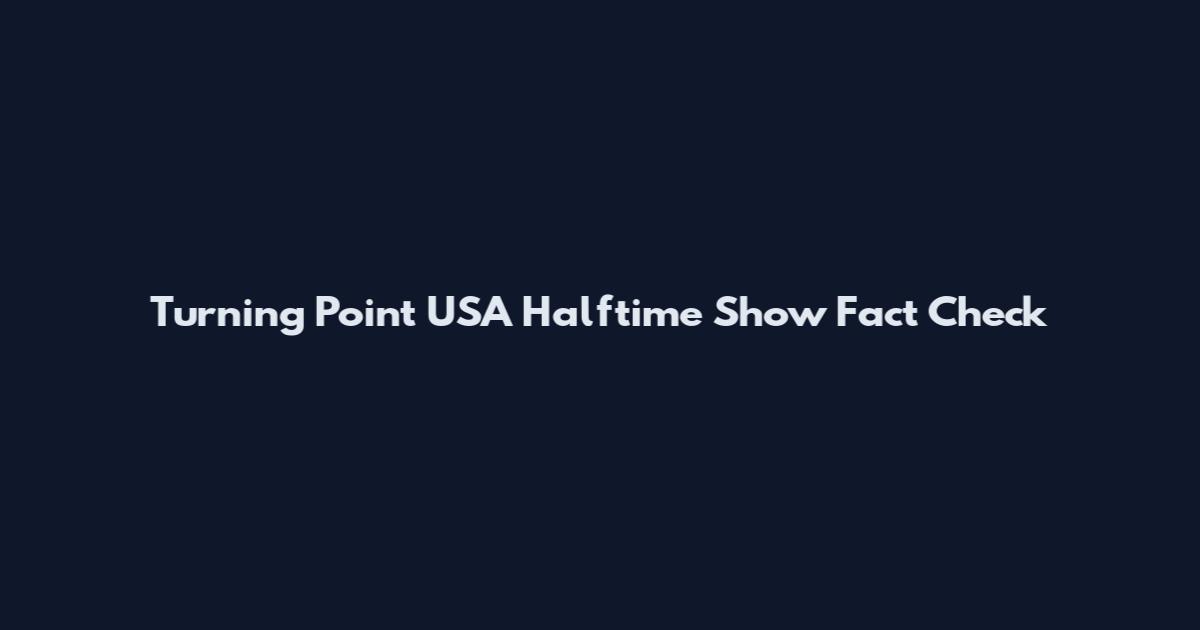 Turning Point USA Halftime Show Fact Check