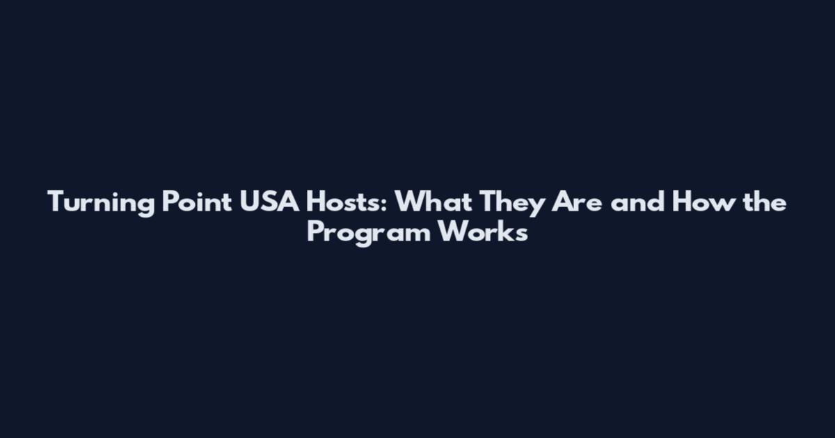 Turning Point USA Hosts: What They Are and How the Program Works