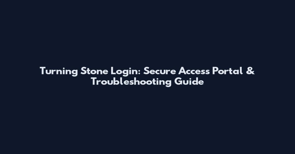 Turning Stone Login: Secure Access Portal & Troubleshooting Guide