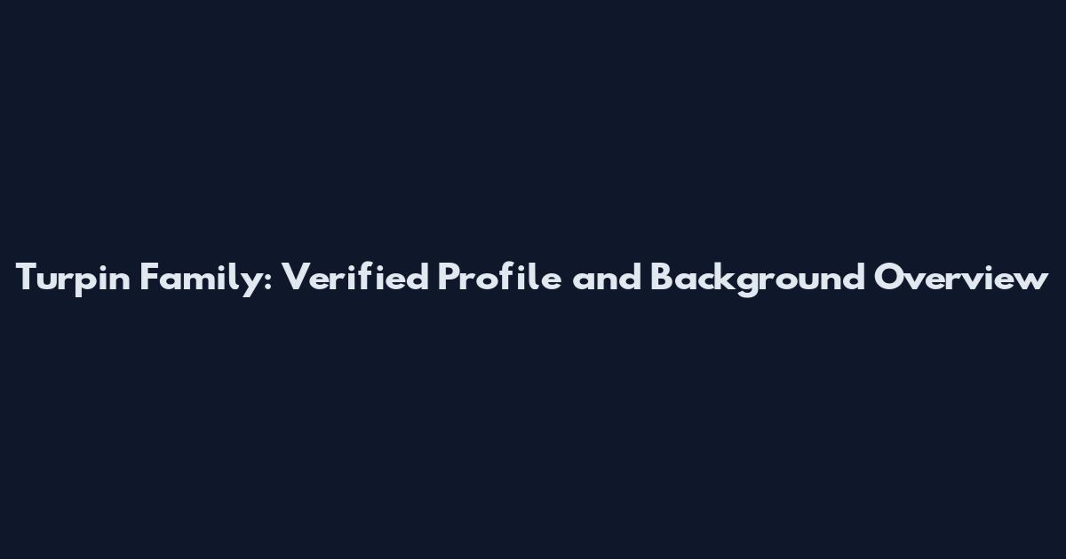 Turpin Family: Verified Profile and Background Overview