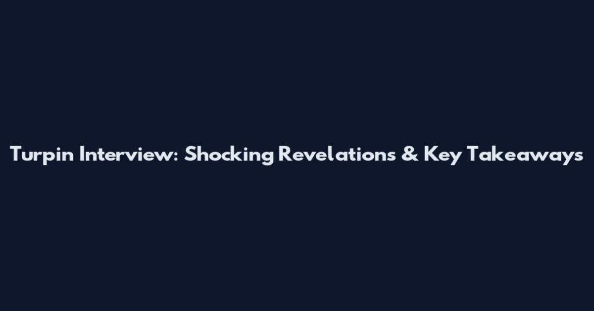 Turpin Interview: Shocking Revelations & Key Takeaways
