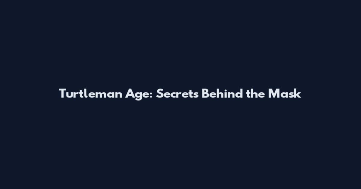 Turtleman Age: Secrets Behind the Mask