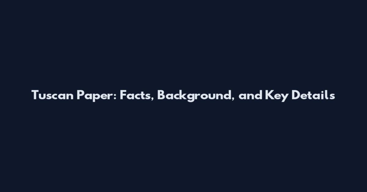 Tuscan Paper: Facts, Background, and Key Details