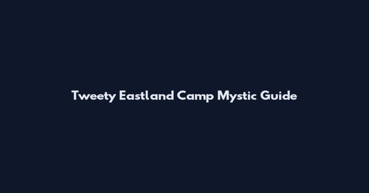 Tweety Eastland Camp Mystic Guide