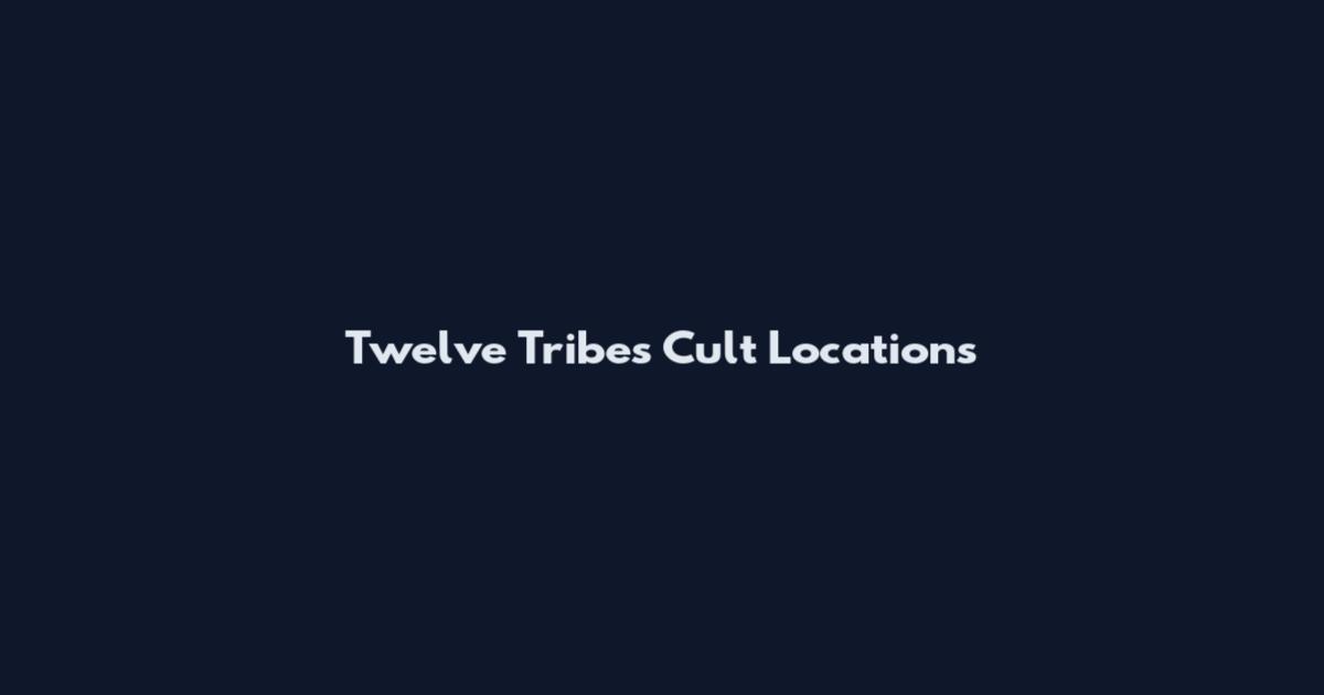 Twelve Tribes Cult Locations