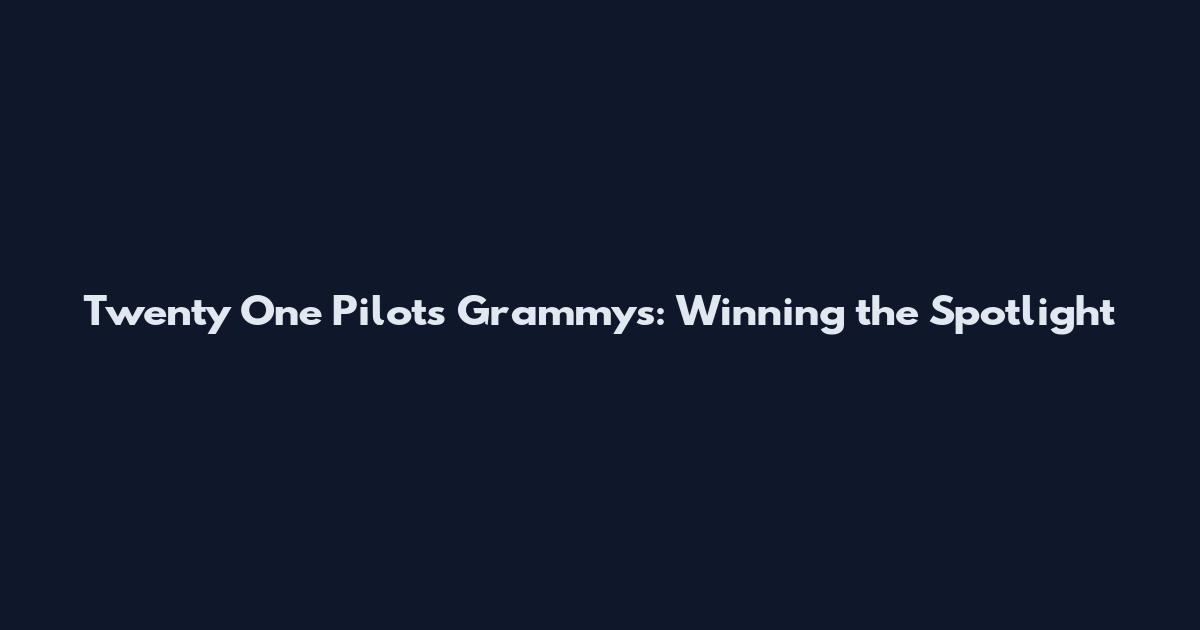 Twenty One Pilots Grammys: Winning the Spotlight