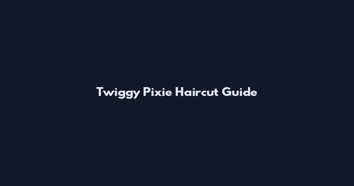 Twiggy Pixie Haircut Guide