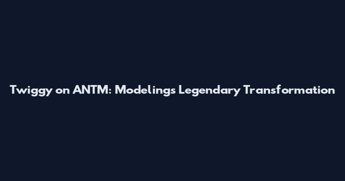 Twiggy on ANTM: Modeling's Legendary Transformation
