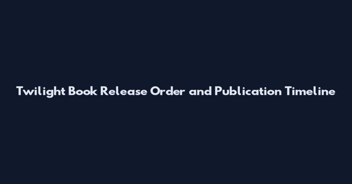 Twilight Book Release Order and Publication Timeline