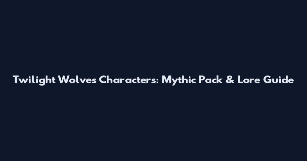 Twilight Wolves Characters: Mythic Pack & Lore Guide
