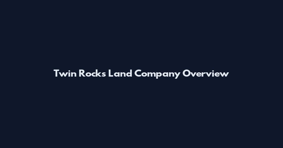 Twin Rocks Land Company Overview