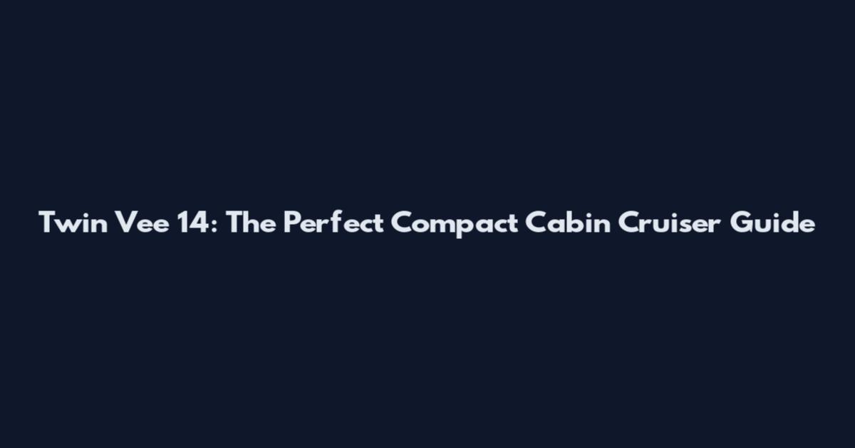 Twin Vee 14: The Perfect Compact Cabin Cruiser Guide