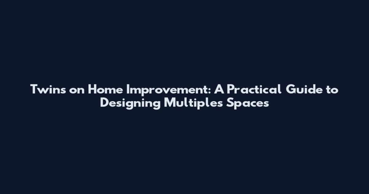 Twins on Home Improvement: A Practical Guide to Designing Multiples' Spaces