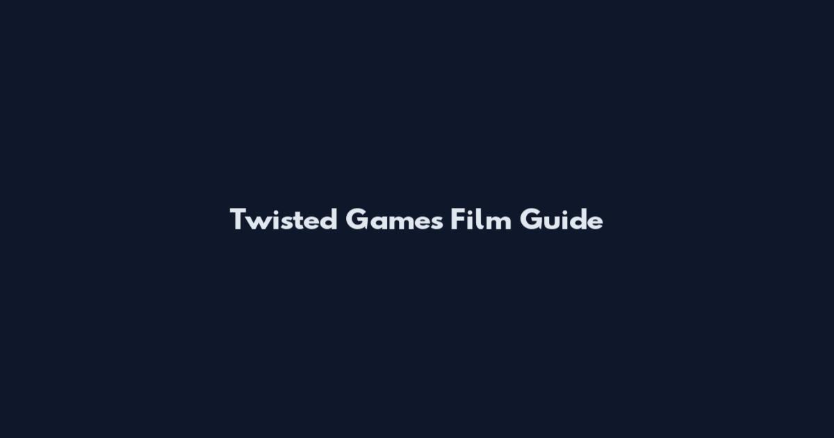 Twisted Games Film Guide