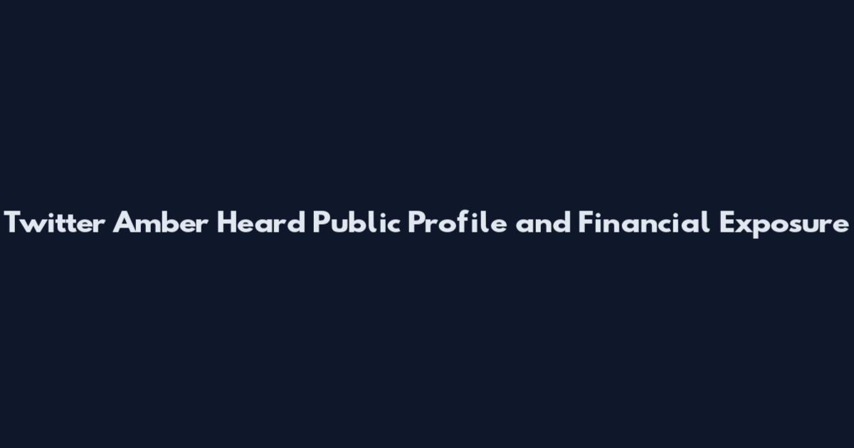 Twitter Amber Heard Public Profile and Financial Exposure