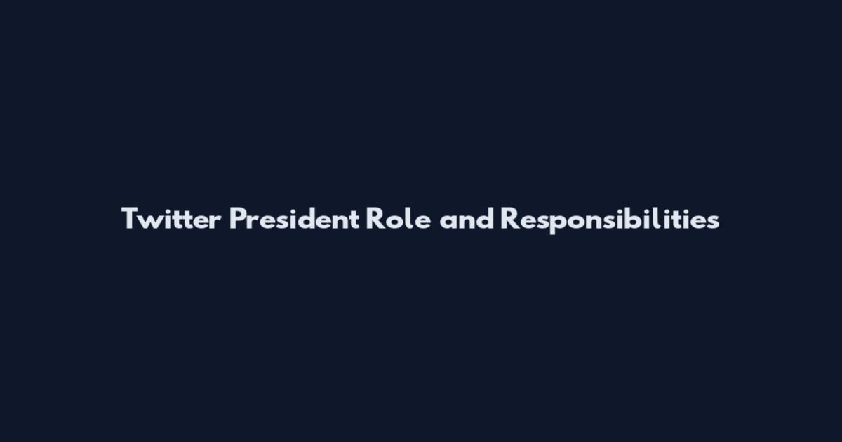 Twitter President Role and Responsibilities