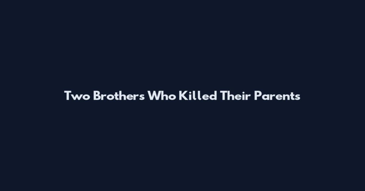 Two Brothers Who Killed Their Parents