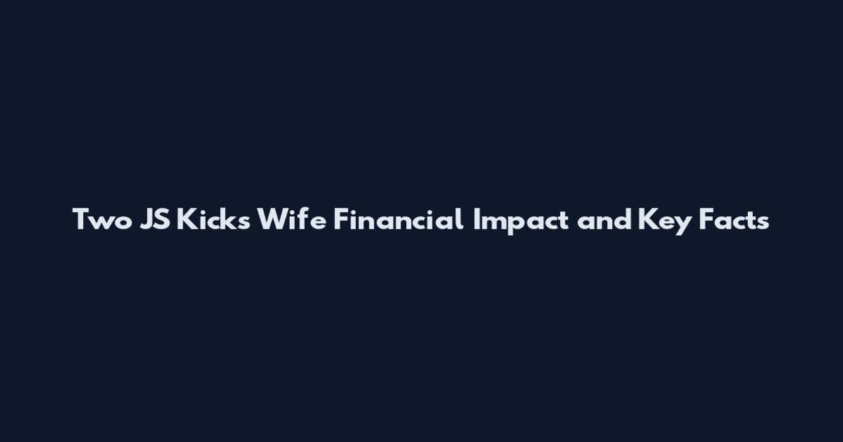 Two JS Kicks Wife Financial Impact and Key Facts