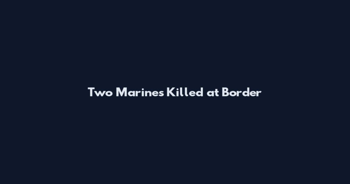 Two Marines Killed at Border