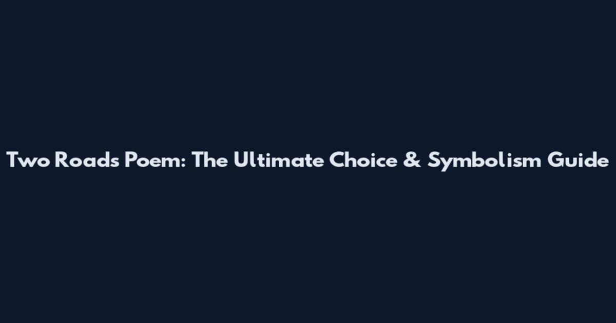 Two Roads Poem: The Ultimate Choice & Symbolism Guide