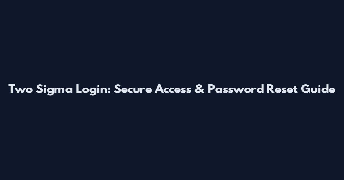 Two Sigma Login: Secure Access & Password Reset Guide