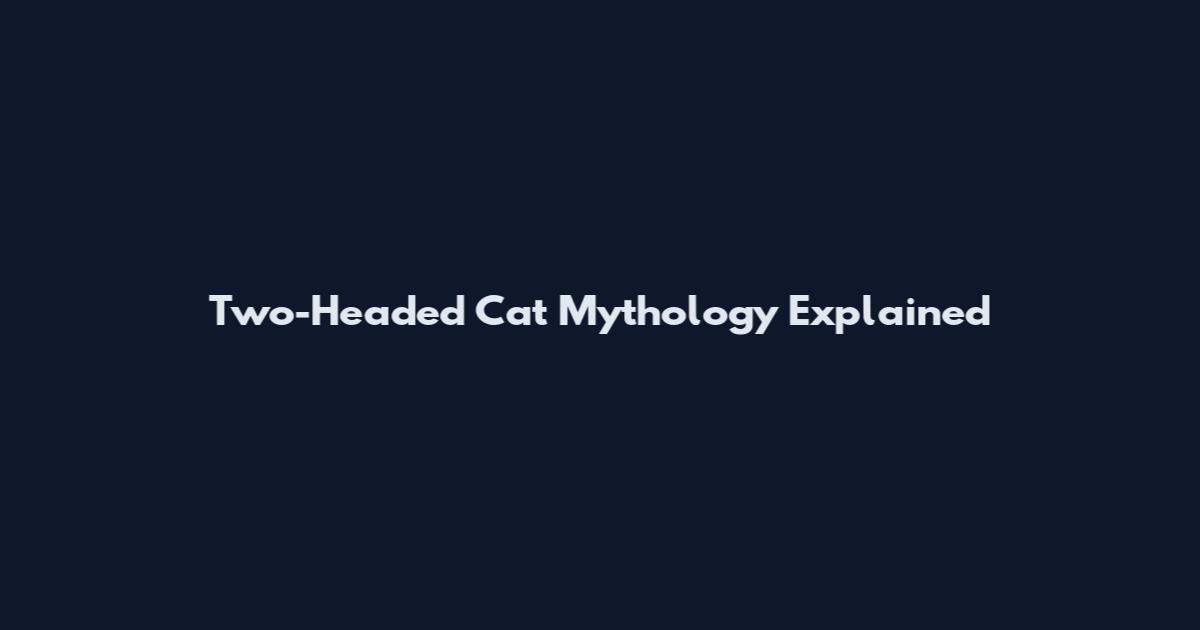 Two-Headed Cat Mythology Explained