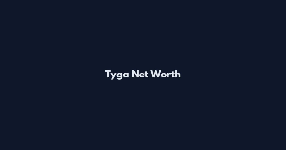 Tyga Net Worth