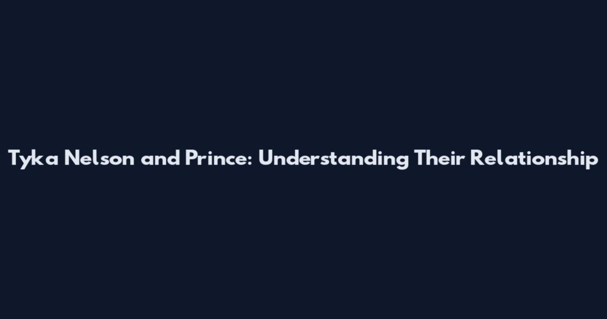 Tyka Nelson and Prince: Understanding Their Relationship