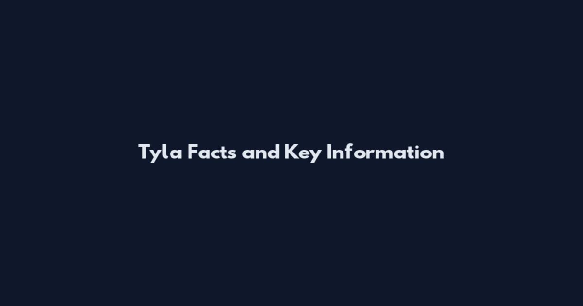 Tyla Facts and Key Information