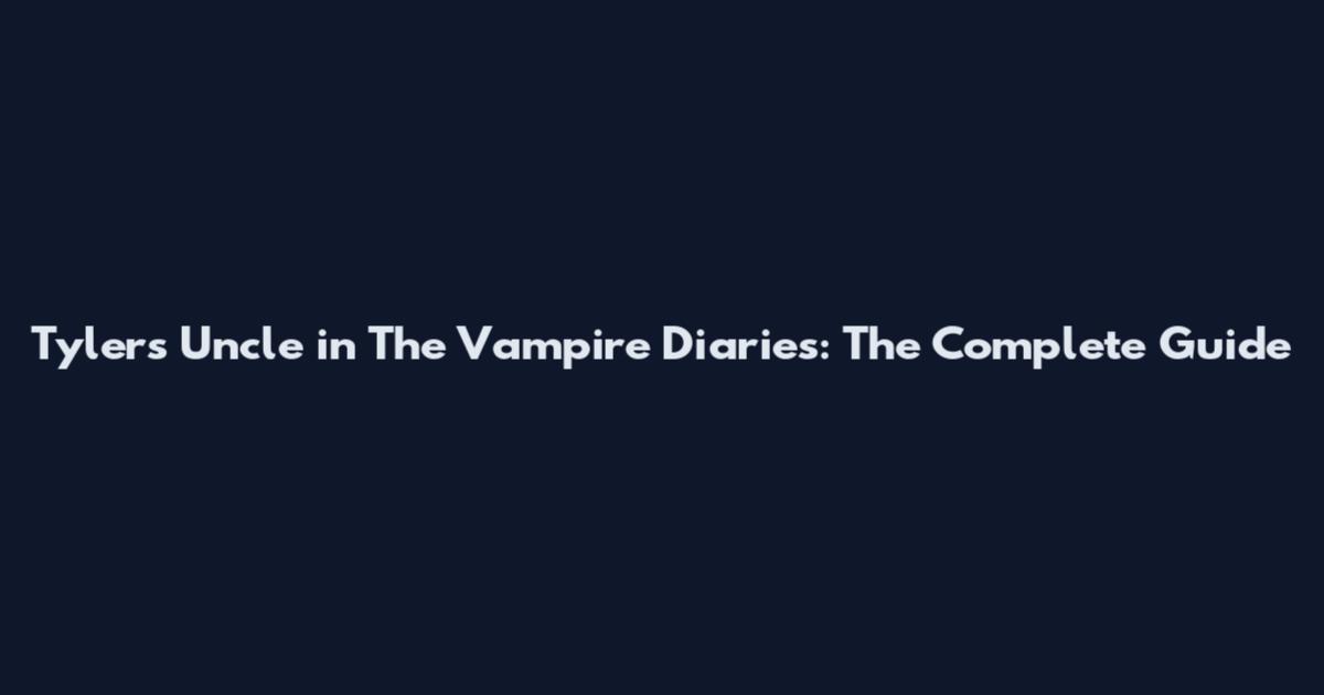Tyler's Uncle in The Vampire Diaries: The Complete Guide