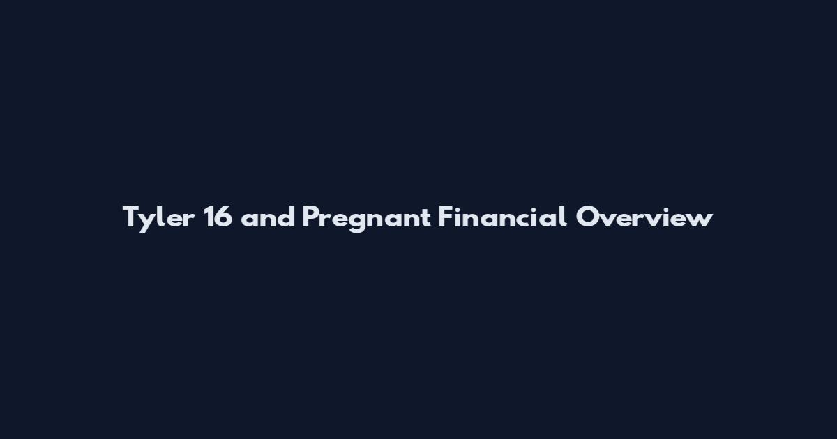 Tyler 16 and Pregnant Financial Overview